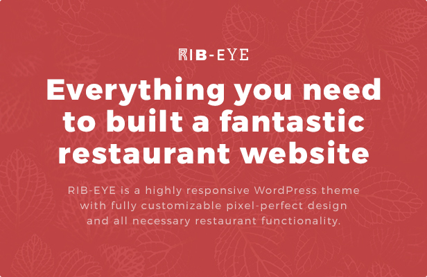 Everything you need to build a fantastic restaurant website. Ribeye is a highly responsive WordPress theme with fully customizable pixel-perfect design and all necessary restaurant functionality.