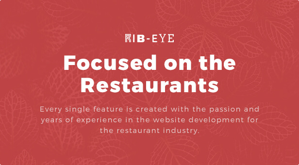 Focused on the Restaurants: Every single feature is created with the passion and years of experience in the website development for the restaurant industry.