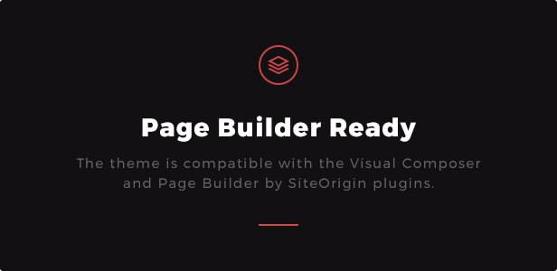 Page Builder Ready: The theme is compatible with the Visual Composer and Page Builder by SiteOrigin plugins.