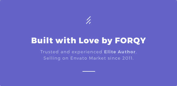 Built with Love by FORQY: Trusted and experienced Elite Author. Selling on Envato Market since 2011.